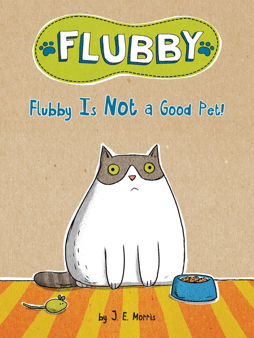 Title details for Flubby Is Not a Good Pet! by J. E. Morris - Available